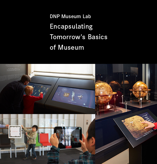 DNP Museum Lab Encapsulating Tomorrow's Basics of Museum